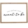 Inspirational Phrases Collection - Meant to be Wall Art