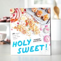 Holy Sweet!: 60 Indulgent Recipes for Bigger, Better Desserts