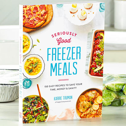 Seriously Good Freezer Meals