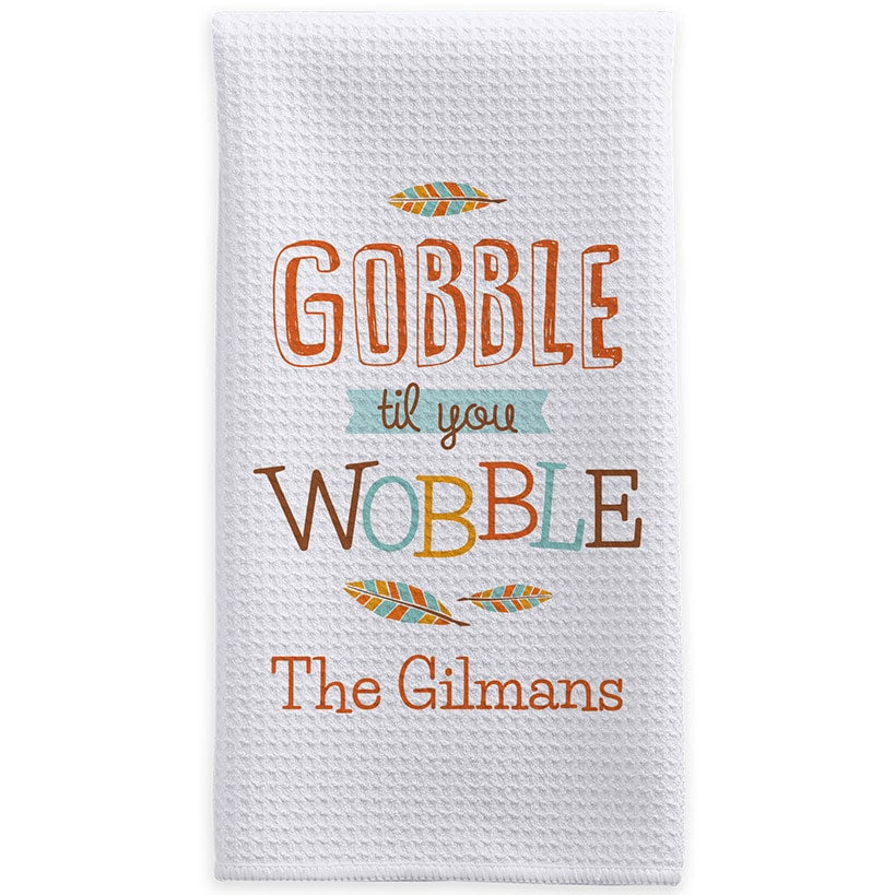 Personalized Thanksgiving Gobble Till You Wobble Kitchen Towel