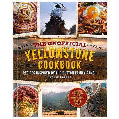 The Unofficial Yellowstone Cookbook - Recipes Inspired by Dutton Ranch