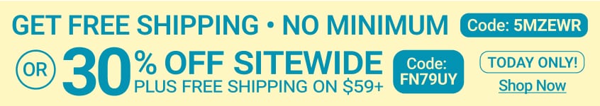 SHIPPING MADNESS: Free Shipping No Minimum OR 30% Off Sitewide Plus Free Shipping on $59+ - Shop Now!