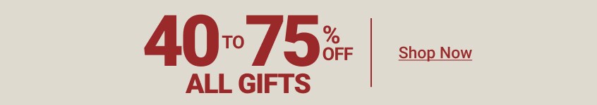 40-75% Off All Gifts - Shop Now