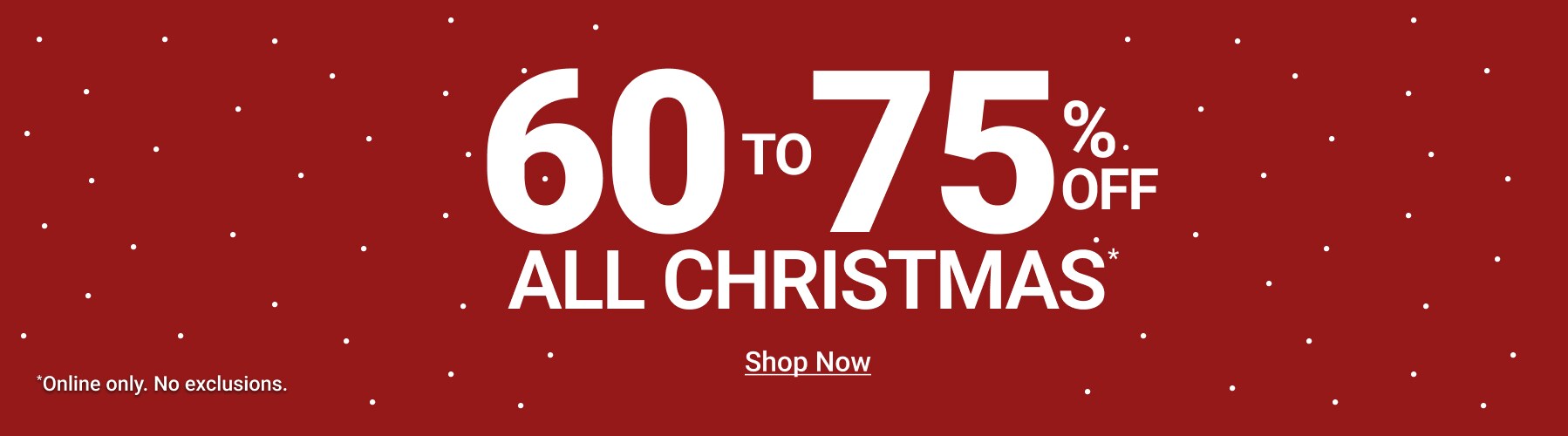 60-75% Off All Christmas - Shop Now