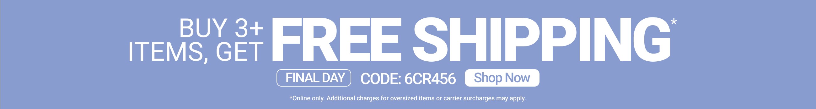 Buy 3+ Items, Get FREE SHIPPING - Shop Now